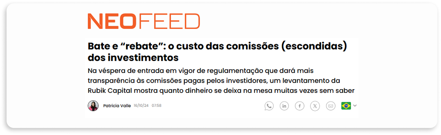 Matéria do NeoFeed: Bate e rebate, o custo das comissões escondidas dos investimentos